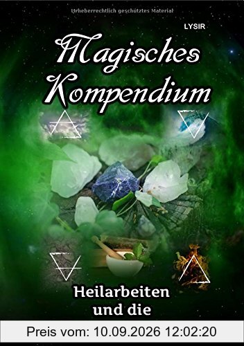 MAGISCHES KOMPENDIUM / Magisches Kompendium - Heilarbeiten und die Lehre der Elemente