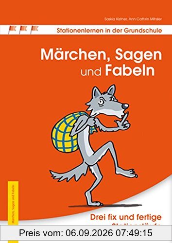 Märchen, Sagen und Fabeln: Drei fix und fertige Stationsläufe (Stationenlernen in der Grundschule)