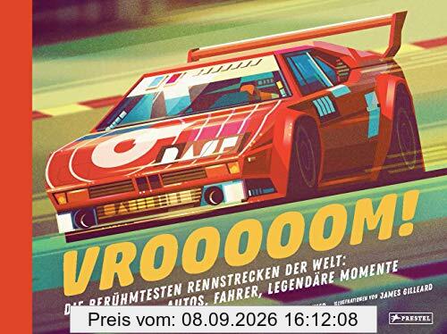 Vrooooom! Die berühmtesten Rennstrecken der Welt: Autos, Fahrer, legendäre Momente: Vom Hockenheimring über Monza bis zur Rallye Dakar