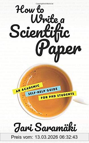 Jari Saramäki How To Write A Scientific Paper, An Academic Self-Help Guide For PhD Students
