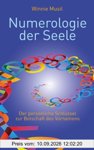 Numerologie der Seele - Der persönliche Schlüssel zur Botschaft des Vornamens