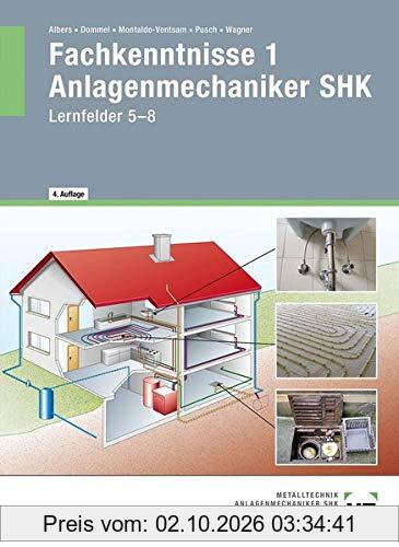 Fachkenntnisse 1 Anlagenmechaniker SHK: Lernfelder 5-8