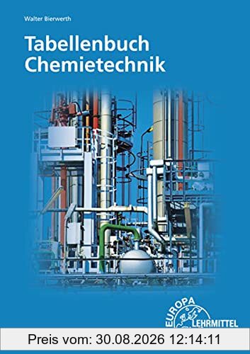 Tabellenbuch Chemietechnik: Daten - Formeln - Normen - Vergleichende Betrachtungen