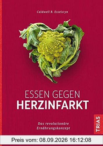 Essen gegen Herzinfarkt: Das revolutionäre Ernährungskonzept
