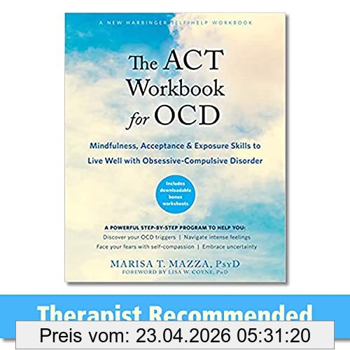 Mazza, Marisa T The Act Workbook For Ocd, Mindfulness, Acceptance, And Exposure Skills To Live Well With Obsessive-Compulsive Disorder