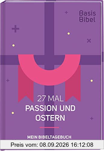 BasisBibel. 27 Mal Passion und Ostern: Mein Bibeltagebuch