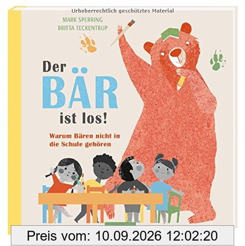 Der Bär ist los!: Warum Bären nicht in die Schule gehören