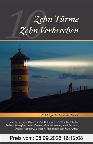 Zehn Türme - Zehn Verbrechen: Mit Kurzporträts der Türme