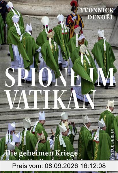 Spione im Vatikan: Die geheimen Kriege der katholischen Kirche