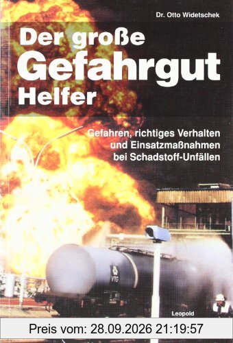 Großer Gefahrgut-Helfer: Gefahren, richtiges Verhalten und Einsatzmaßnahmen bei Schadstoff-Unfällen