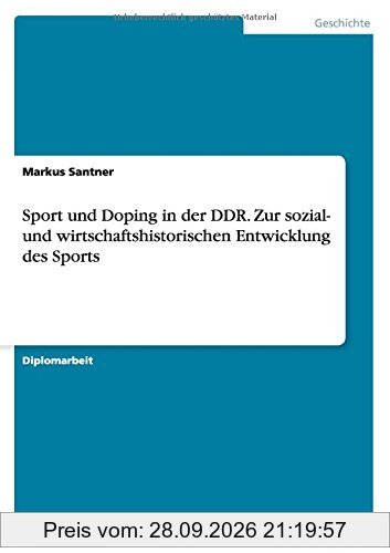 Sport und Doping in der DDR. Zur sozial- und wirtschaftshistorischen Entwicklung des Sports