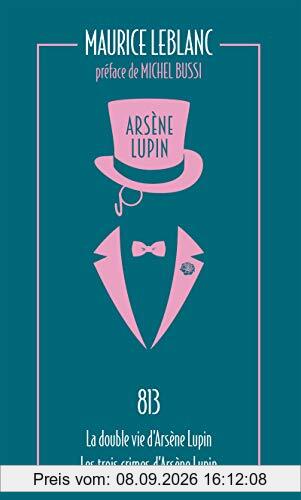 Arsène Lupin. Vol. 4. 813. La double vie d'Arsène Lupin. Les trois crimes d'Arsène Lupin