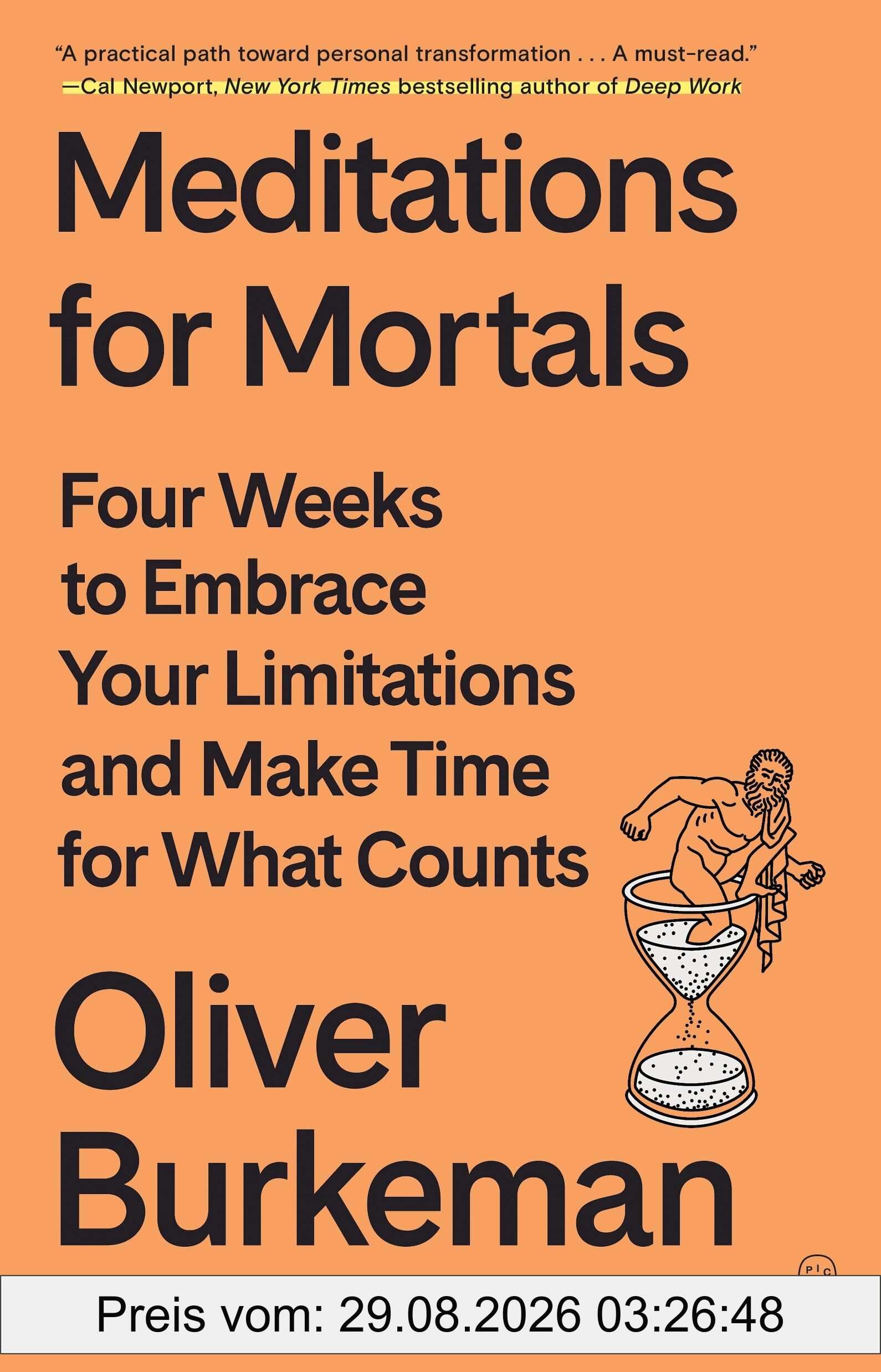 Meditations for Mortals: Four Weeks to Embrace Your Limitations and Make Time for What Counts