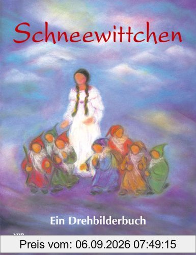Schneewittchen: Ein Drehbilderbuch