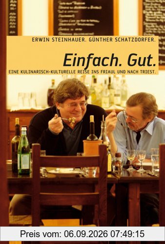 Einfach Gut: Eine kulinarisch-kulturelle Reise ins Friaul und nach Triest