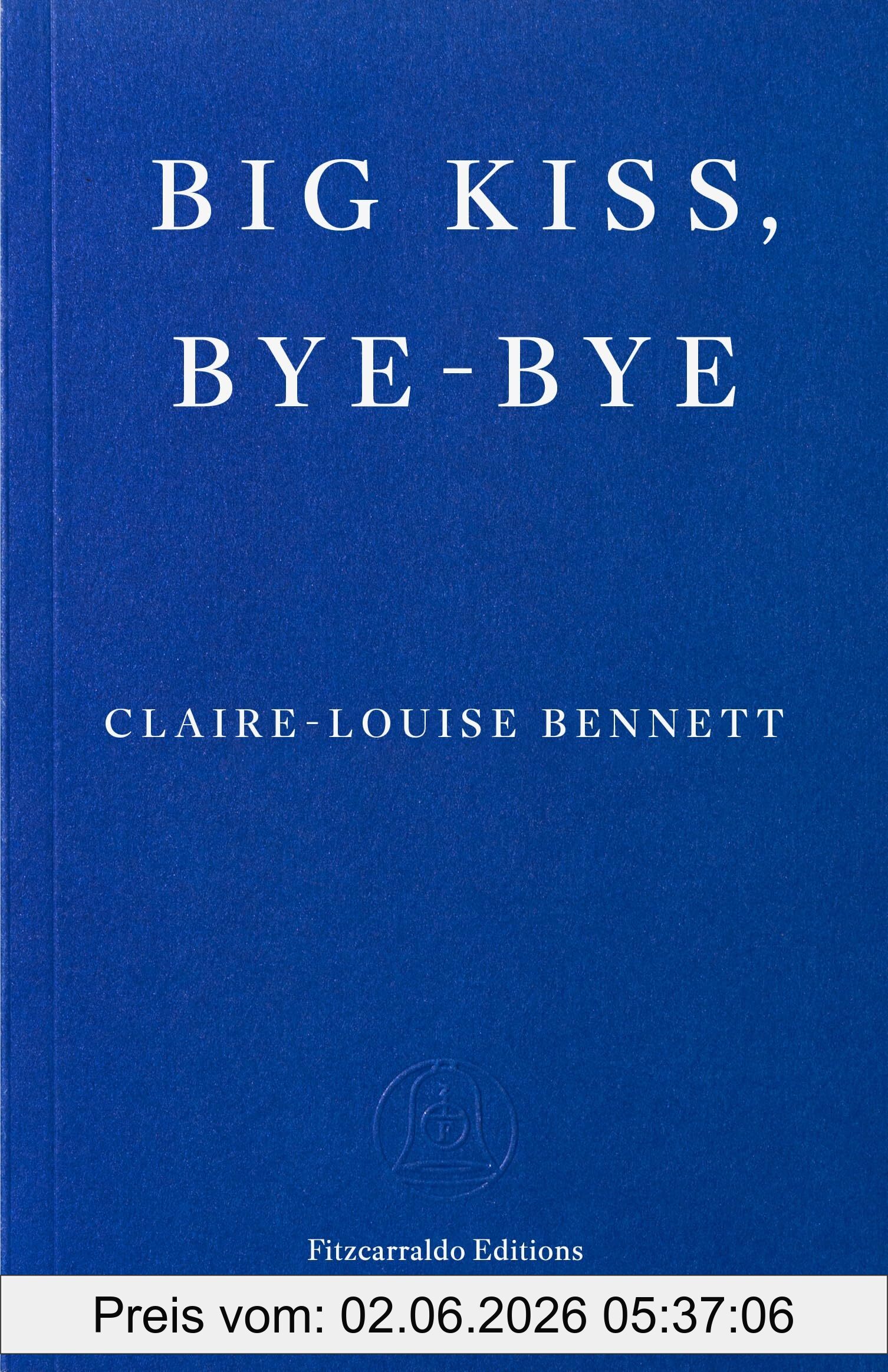 Big Kiss, Bye-Bye, Claire-Louise Bennett