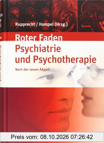 Lehrbuch der Psychiatrie und Psychotherapie: Ihr roter Faden duch Studium nach der ÄAppO