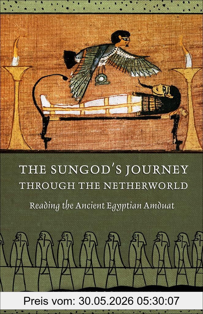 Andreas Schweizer The Sungod's Journey Through The Netherworld, Reading The Ancient Egyptian Amduat