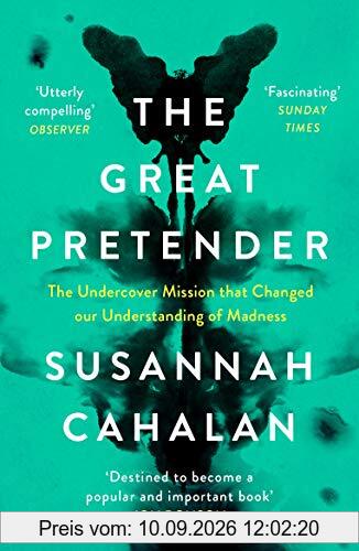 Cahalan, S: Great Pretender: The Undercover Mission that Changed our Understanding of Madness