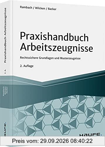 Praxishandbuch Arbeitszeugnisse: Rechtssichere Grundlagen und Musterzeugnisse (Haufe Fachbuch)