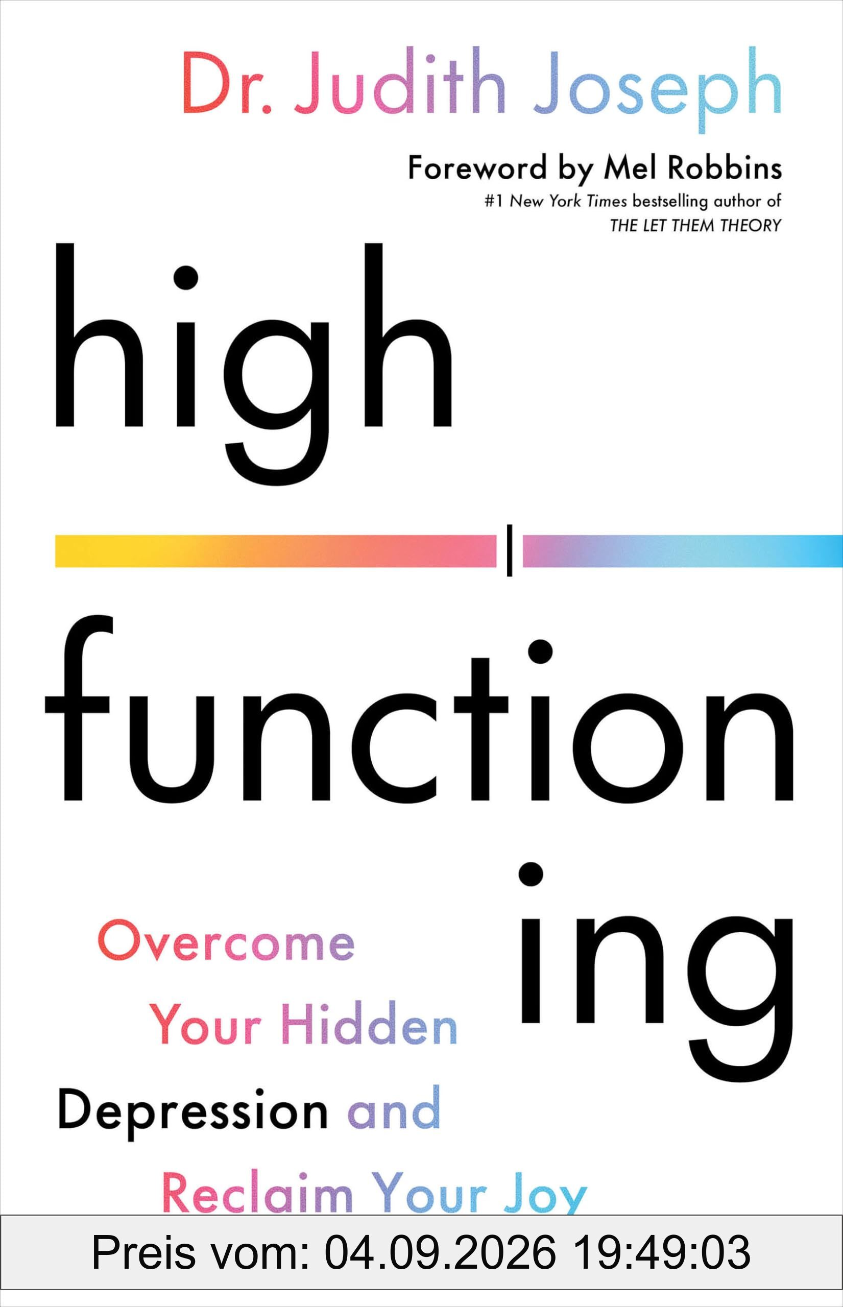 High Functioning: Overcome Your Hidden Depression and Reclaim Your Joy