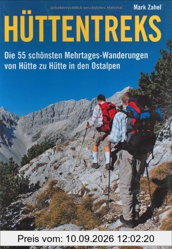 Hüttentreks: Die 55 schönsten Mehrtages-Wanderungen von Hütte zu Hütte in den Ostalpen