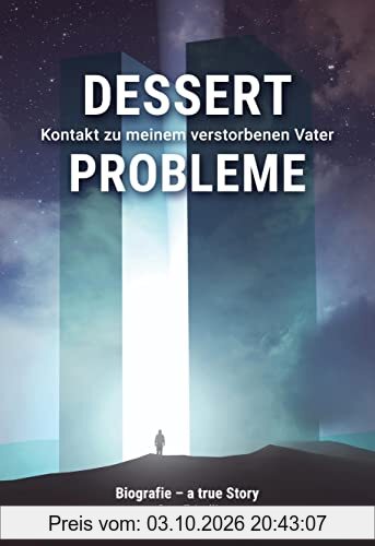 Dessertprobleme: Kontakt zu meinem verstorbenen Vater