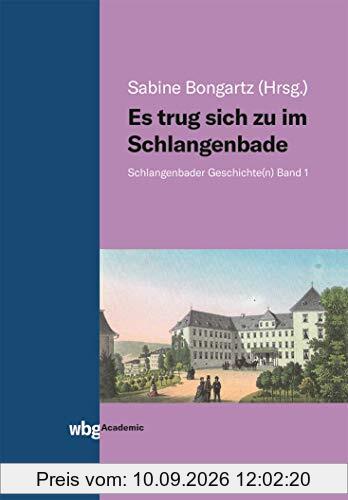Es trug sich zu im Schlangenbade: Schlangenbader Geschichte(n) Band 1