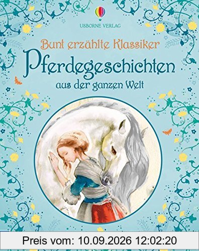 Bunt erzählte Klassiker: Pferdegeschichten aus der ganzen Welt