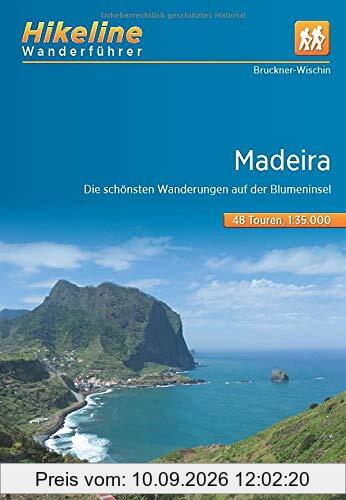Wanderführer Madeira: Die schönsten Wanderungen auf der Blumeninsel, 48 Touren (Hikeline /Wanderführer)