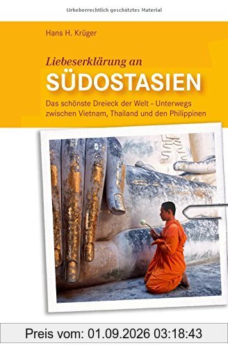 Liebeserklärung an SÜDOSTASIEN - STÜRTZ Verlag: Das schönste Dreieck der Welt - Unterwegs zwischen Vietnam, Thailand und den Philippinen