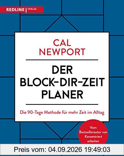 Der Block-dir-Zeit-Planer: Die 90-Tage-Methode für mehr Zeit im Alltag