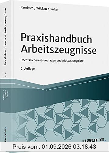 Praxishandbuch Arbeitszeugnisse: Rechtssichere Grundlagen und Musterzeugnisse (Haufe Fachbuch)