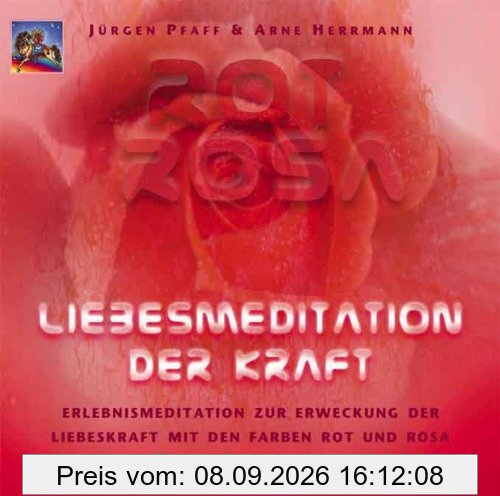 Rot Rosa. Liebesmeditation der Kraft. CD: Erlebnismeditation zur Erweckung der Liebeskraft mit den Farben Rot und Rosa