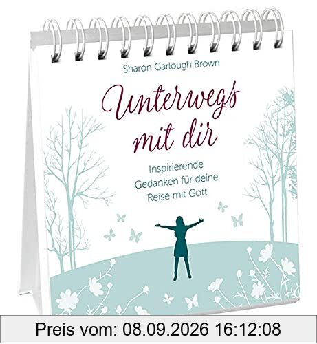 Unterwegs mit dir - Aufstellbuch: Inspirierende Gedanken für deine Reise mit Gott.