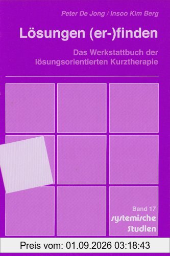 Lösungen (er)finden: Das Werkstattbuch der lösungsorientierten Kurztherapie