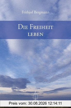 Die Freiheit leben