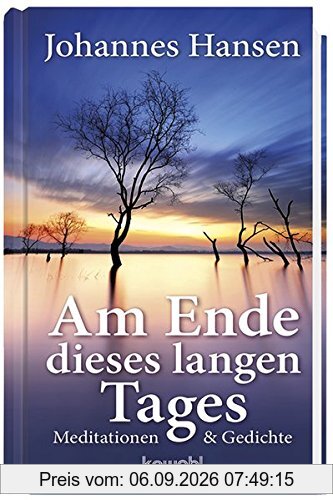 Am Ende dieses langen Tages: Meditationen und Gebete