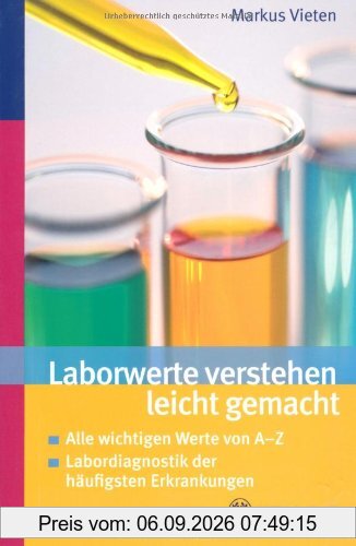 Laborwerte verstehen leicht gemacht: Alle wichtigen Werte von A-Z / Labordiagnostik der häufigsten Erkrankungen