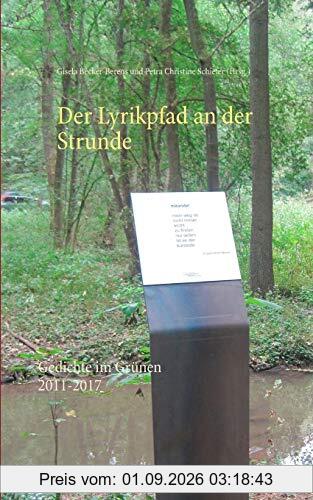 Der Lyrikpfad an der Strunde: Gedichte im Grünen 2011-2017