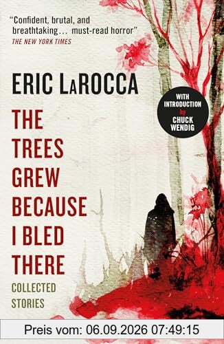 The Trees Grew Because I Bled There: Collected Stories