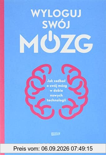 Wyloguj swój mózg: Jak zadbać o swój mózg w dobie nowych technologii