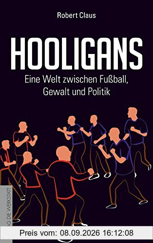 Hooligans: Eine Welt zwischen Fußball, Gewalt und Politik