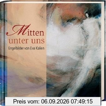 Mitten unter uns. Engelbilder von Eva Kalien