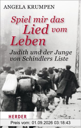 Spiel mir das Lied vom Leben: Judith und der Junge von Schindlers Liste (HERDER spektrum)