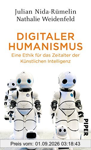 Digitaler Humanismus: Eine Ethik für das Zeitalter der Künstlichen Intelligenz