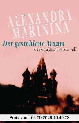 Der gestohlene Traum. Anastasijas schwerster Fall