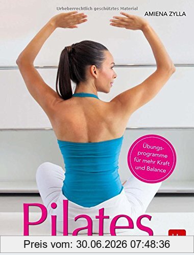 Amiena Zylla-Schwarz Pilates, Übungsprogramme Für Mehr Kraft Und Balance