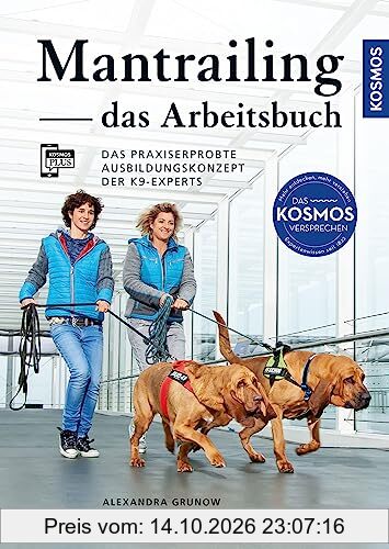 Mantrailing - das Arbeitsbuch: Das praxiserprobte Ausbildungskonzept der K9-Experts - Für jeden Suchhundetyp die passenden Trails – Mit …