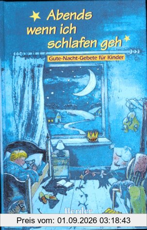Abends, wenn ich schlafen geh. Gute-Nacht-Gebete für Kinder